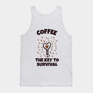 Coffee The Key To Survival Tank Top